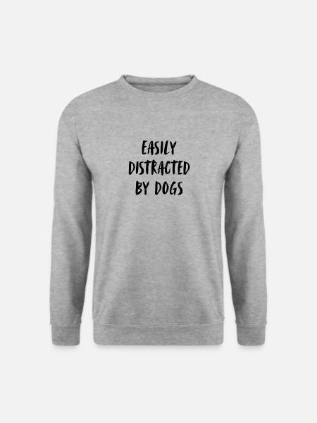 Easily distracted by dogs. - Unisex Sweatshirt - salt & pepper