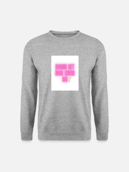 Spruch im neon Stil - "Dann ist das eben so!" - Unisex Pullover - Weißgrau meliert