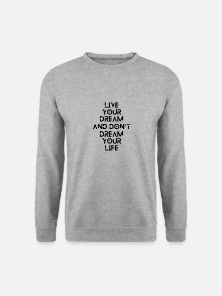 Live your dream and don't dream your life - Unisex Pullover - Weißgrau meliert