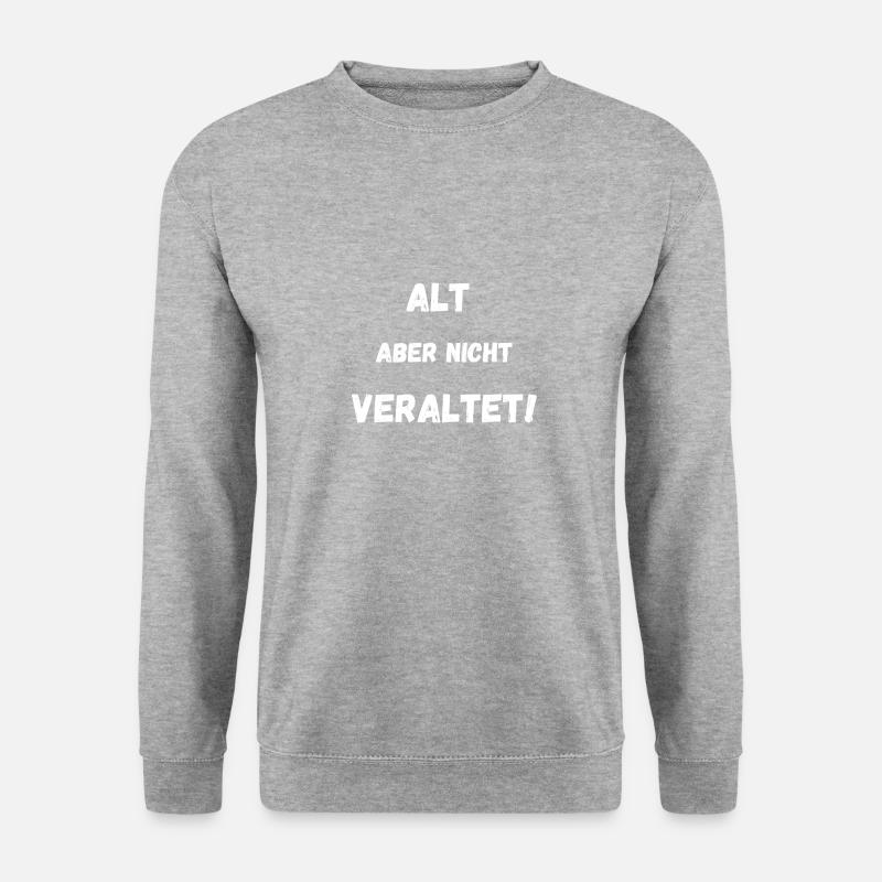 Alt aber nicht veraltet Spruch - Unisex Pullover - Weißgrau meliert