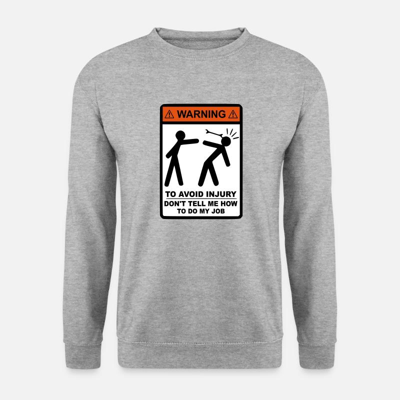 WARNING Dont tell me how to do my job - Unisex Pullover - Weißgrau meliert