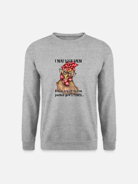 I may look calm But.in my head I've pecked you - Unisex Pullover - Weißgrau meliert