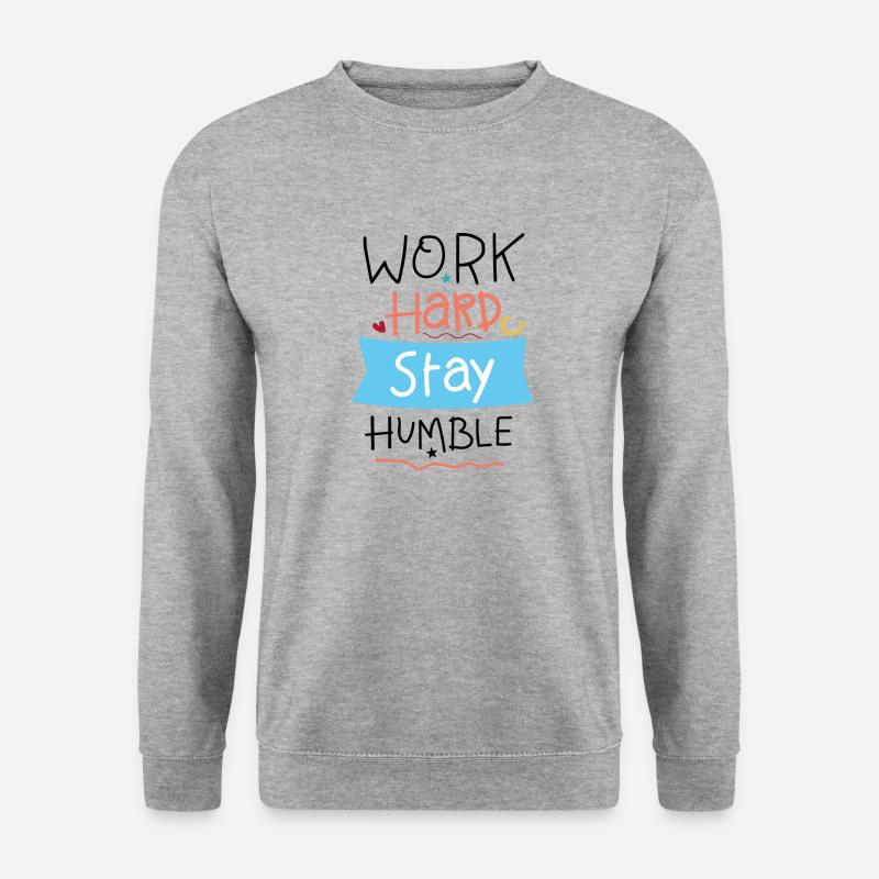 Work hard stay humble - Unisex Sweatshirt - salt & pepper