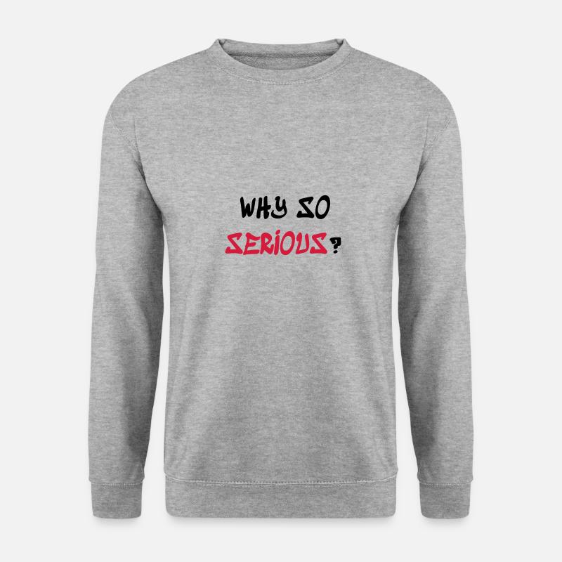 Why so serious - Unisex Pullover - Weißgrau meliert