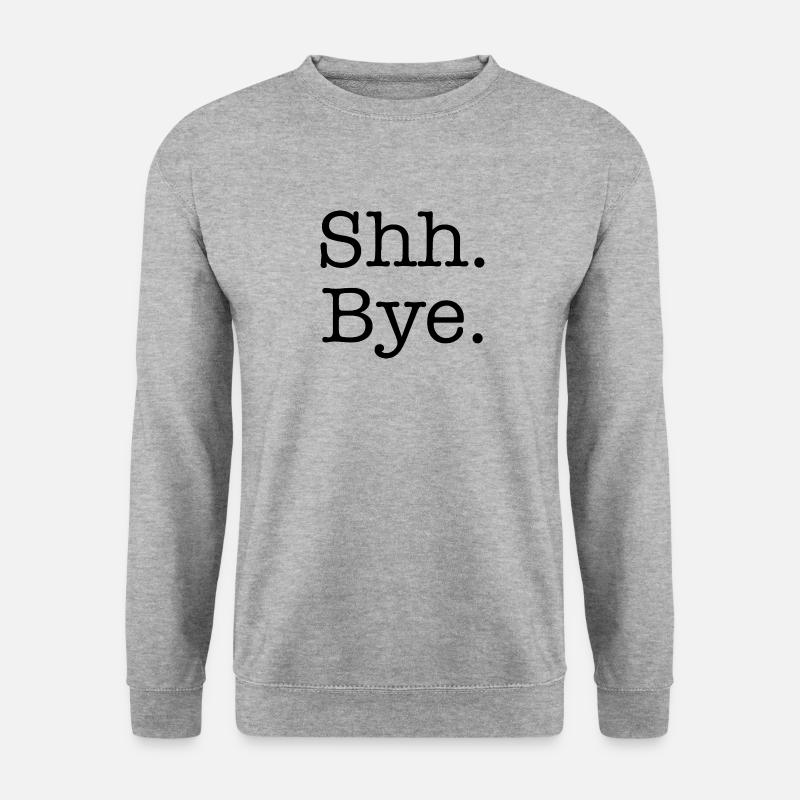 Be quiet. Good Bye. - Unisex Sweatshirt - salt & pepper