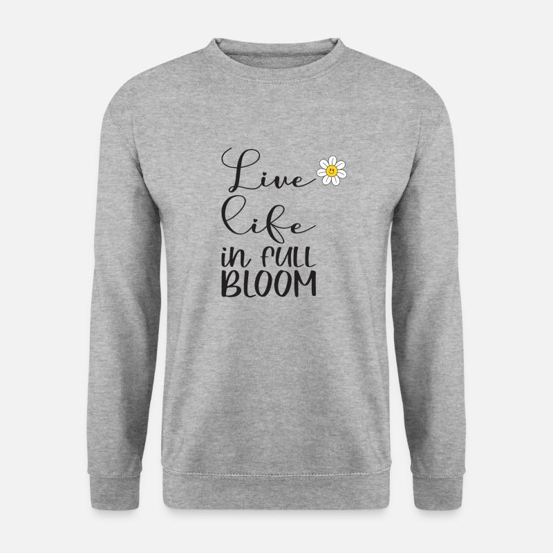 Live Life in Full Bloom Motiv - Unisex Pullover - Weißgrau meliert