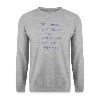 Just Because It‘s Taking Time Doesn’t Mean It’s… - Unisex Sweatshirt - salt & pepper - Front - Alina (178cm) & Michal (187cm)