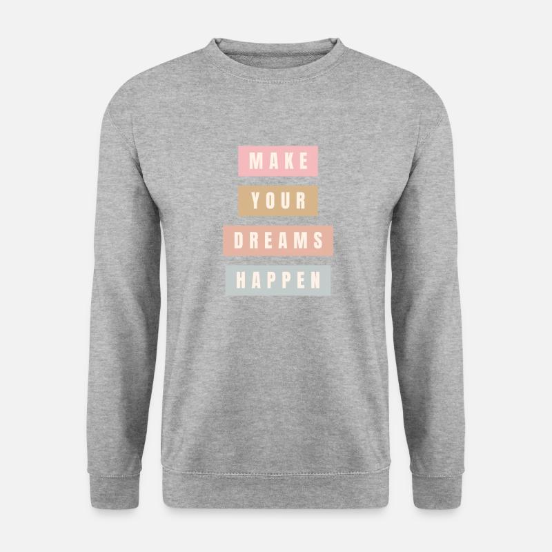 Make Your Dreams Happen - Unisex Sweatshirt - salt & pepper