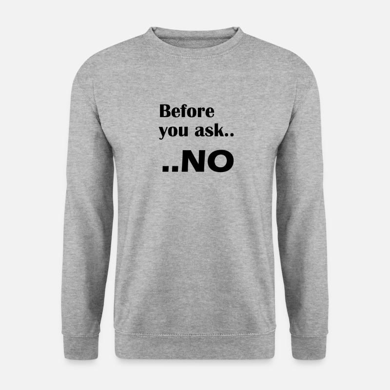 Before you ask.. NO - Unisex Pullover - Weißgrau meliert
