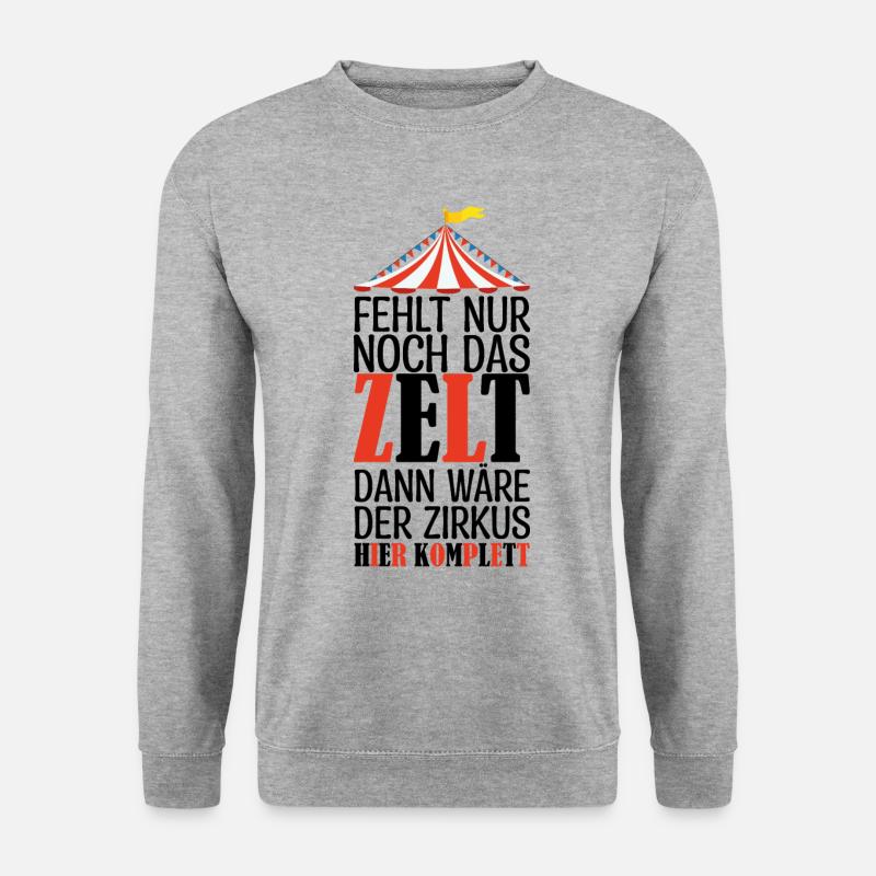 Fehlt nur noch das ZELT, Der zirkus HIER KOMPLET - Unisex Pullover - Weißgrau meliert