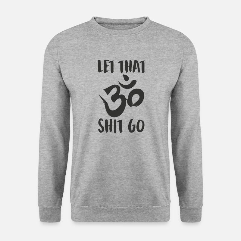 Let that shit go – OM - Unisex Pullover - Weißgrau meliert
