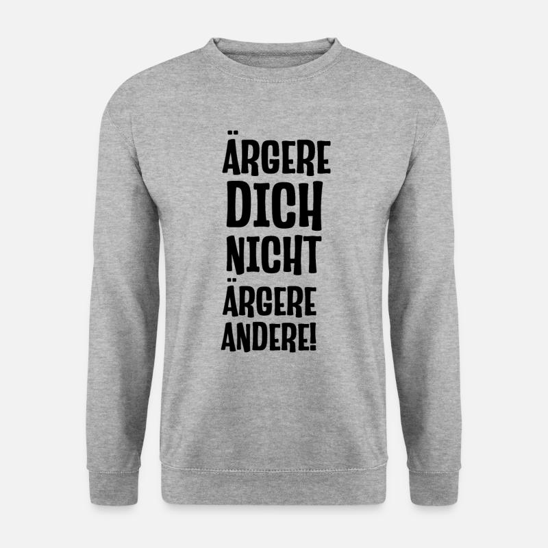 Ärgere dich nicht ärgere andrere lustiger Spruch - Unisex Pullover - Weißgrau meliert