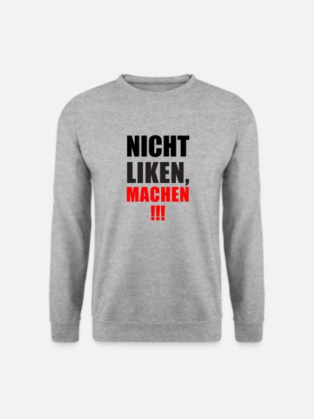 Nicht Liken, Machen! - Unisex Pullover - Weißgrau meliert