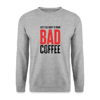 Life's Too Short To Drink Bad Coffee - Unisex Sweatshirt - salt & pepper - Front - Alina (178cm) & Michal (187cm)