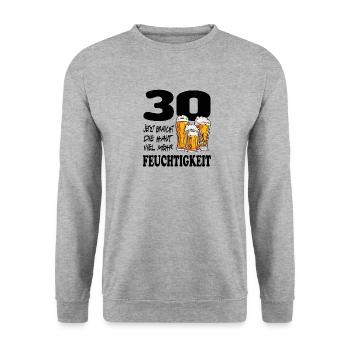Geburtstag 30 Jahre Bier Saufen Alkohol Birthday - Unisex Pullover - Weißgrau meliert - Vorne - Alina (178cm) & Michal (187cm)