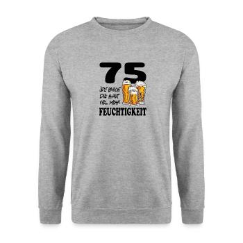 Geburtstag 75 Jahre Bier Saufen Alkohol Birthday - Unisex Pullover - Weißgrau meliert - Vorne - Alina (178cm) & Michal (187cm)