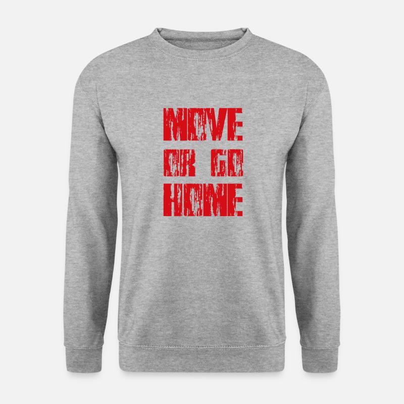 MOVE OR GO HOME - Unisex Sweatshirt - salt & pepper