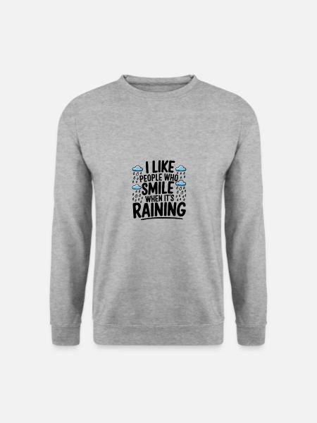 Ich Mag Menschen Die Lächeln Wenn Es Regnet - Unisex Pullover - Weißgrau meliert