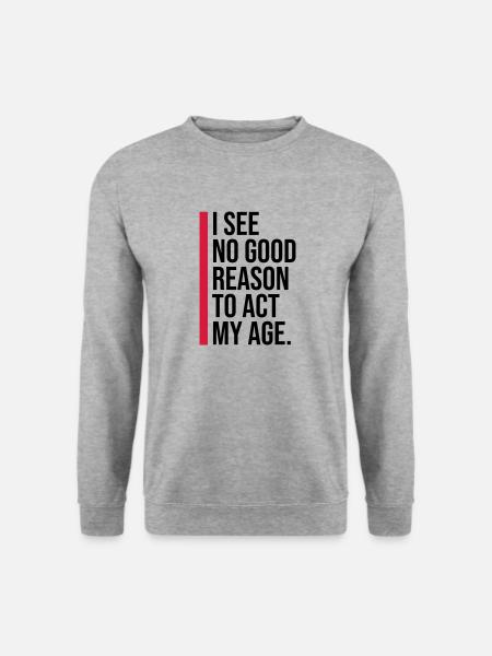 to act my age - Unisex Sweatshirt - salt & pepper