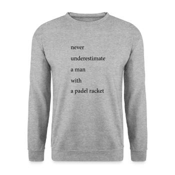 Padel Shirt /never underestimate man with padel... - Unisex Pullover - Weißgrau meliert - Vorne - Alina (178cm) & Michal (187cm)