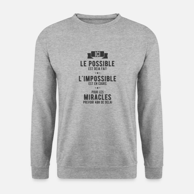 Le possible, l'impossible et les miracles - Sweat-shirt Unisexe - gris chiné