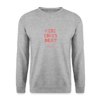 funny sayings doubt unhappy depressed - Unisex Sweatshirt - salt & pepper - Front - Alina (178cm) & Michal (187cm)