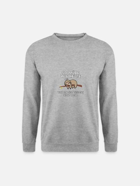 So müde wie heute war ich seit gestern nicht mehr - Unisex Pullover - Weißgrau meliert