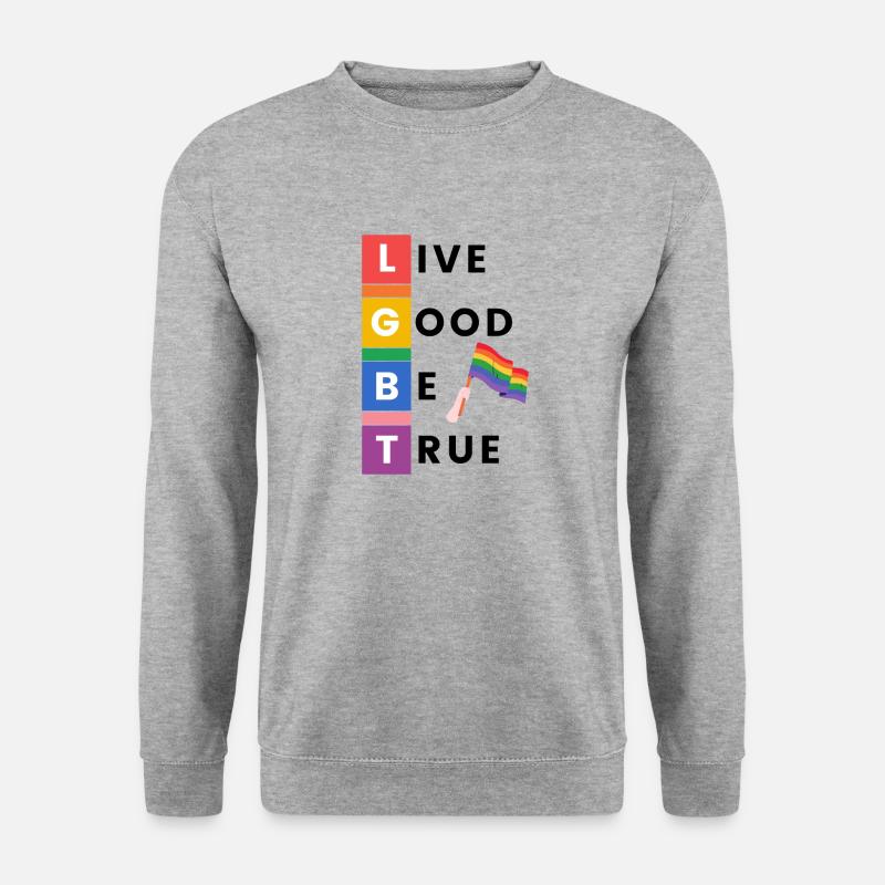 Live Good Be True - Pride - Unisex Sweatshirt - salt & pepper