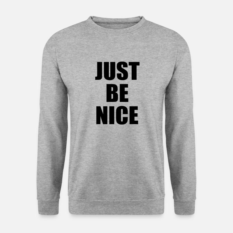 Just be nice - Unisex Sweatshirt - salt & pepper