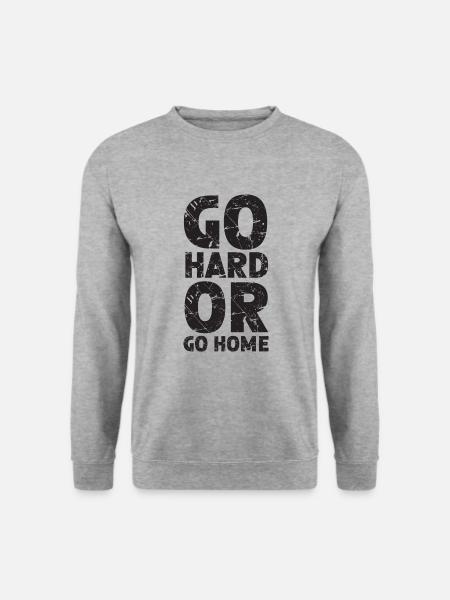 Go Hard or go home - gebe dein Bestes, jeden Tag - Unisex Pullover - Weißgrau meliert