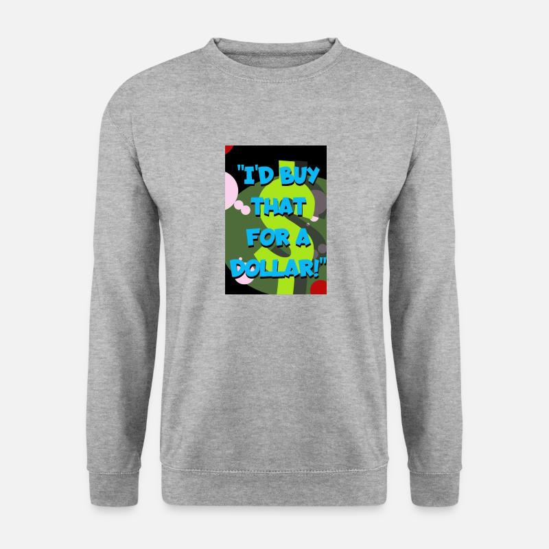 ''Ich würde das für einen Dollar kaufen!'' - Unisex Pullover - Weißgrau meliert