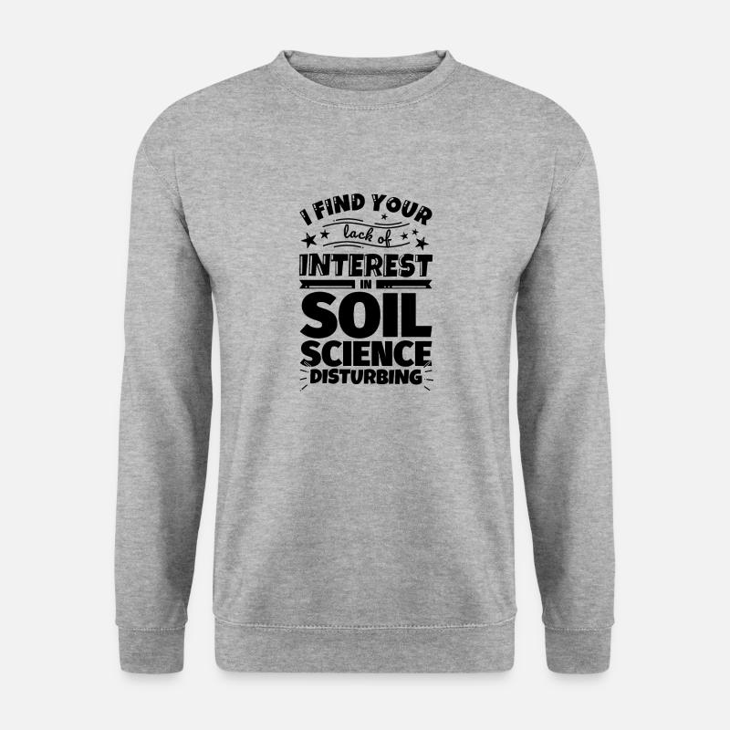 Soil Science Funny Gift - Unisex Sweatshirt - salt & pepper