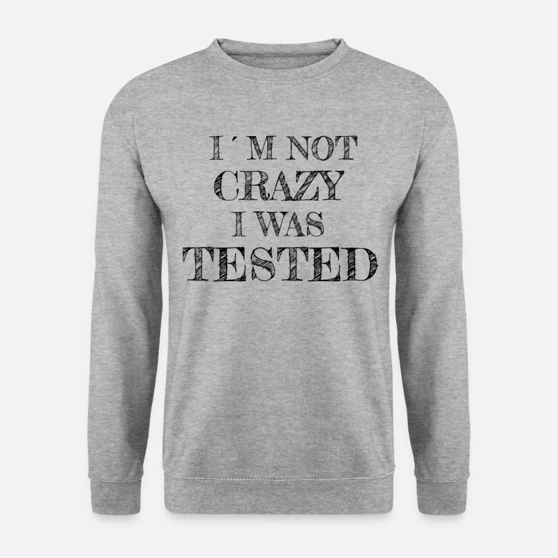 Ich bin nicht verrückt, ich wurde getestet - Unisex Pullover - Weißgrau meliert