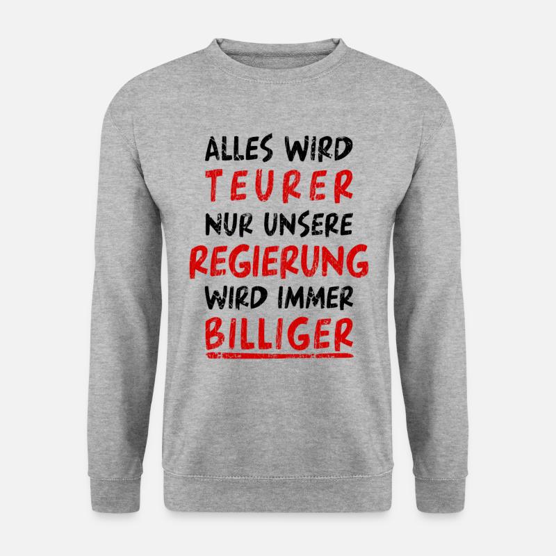 Regierung Politik Teurer Billiger Spruch Sprüche - Unisex Pullover - Weißgrau meliert