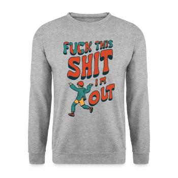 Lustiger Spruch FUCK THIS SHIT - I ́M OUT - Unisex Sweatshirt - salt & pepper - Front - Alina (178cm) & Michal (187cm)