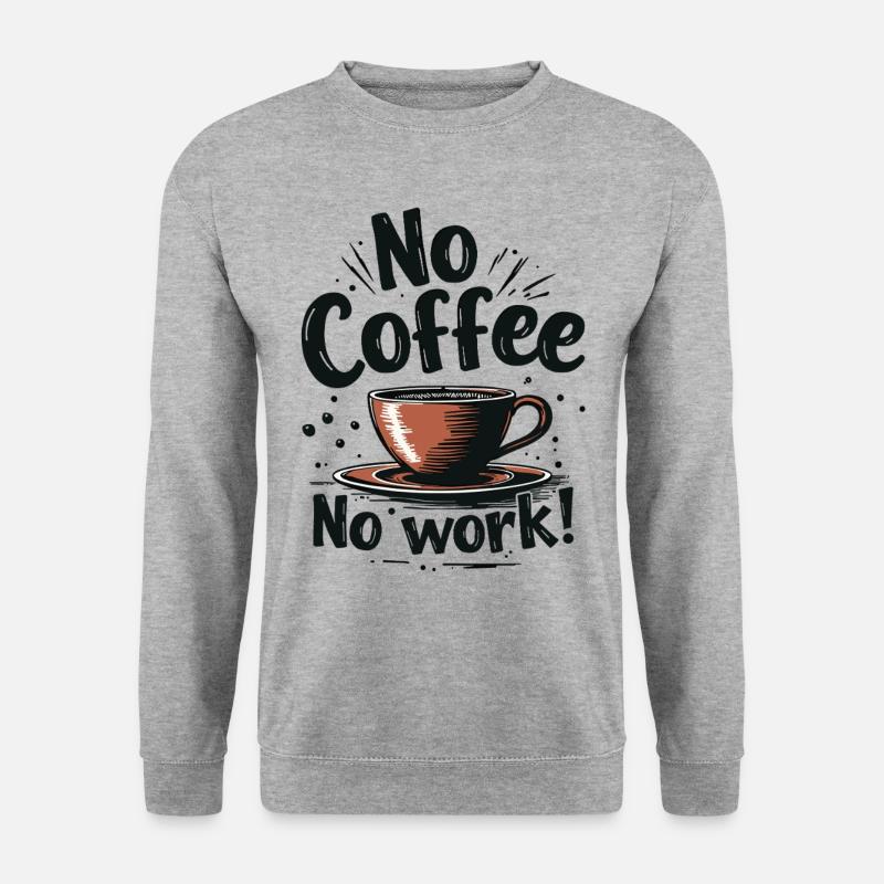 No Coffee No Work Lustiger Kaffee Spruch Zitat - Unisex Pullover - Weißgrau meliert