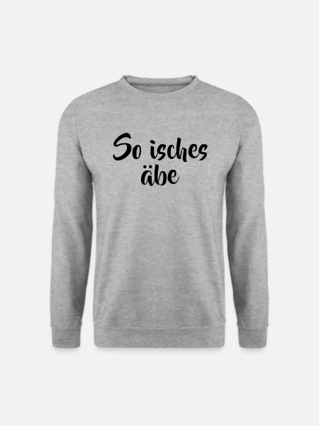So isches äbe Spruch Sprüche Schwäbisch Schwaben - Unisex Pullover - Weißgrau meliert
