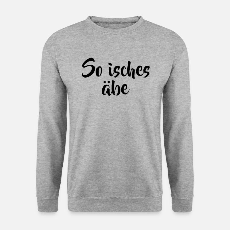 So isches äbe Spruch Sprüche Schwäbisch Schwaben - Unisex Pullover - Weißgrau meliert