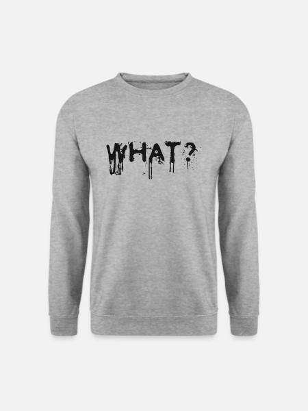 What? Schlagwort Sprüche Slogan - Unisex Pullover - Weißgrau meliert