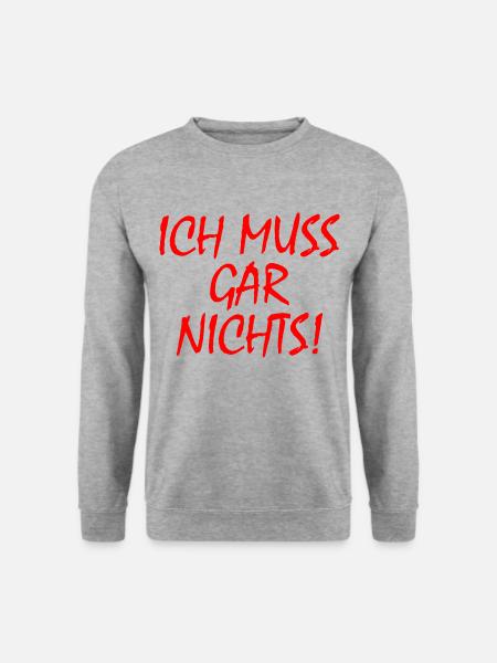 Ich muss gar nichts - Unisex Pullover - Weißgrau meliert