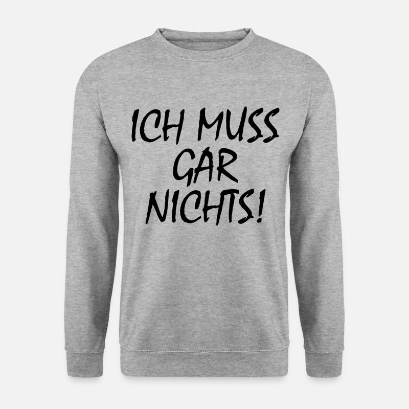 Ich muss gar nichts - Unisex Pullover - Weißgrau meliert