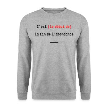 C'est (le début de) la fin de l'abondance - Sweat-shirt Unisexe - gris chiné - Devant - Alina (178cm) & Michal (187cm)
