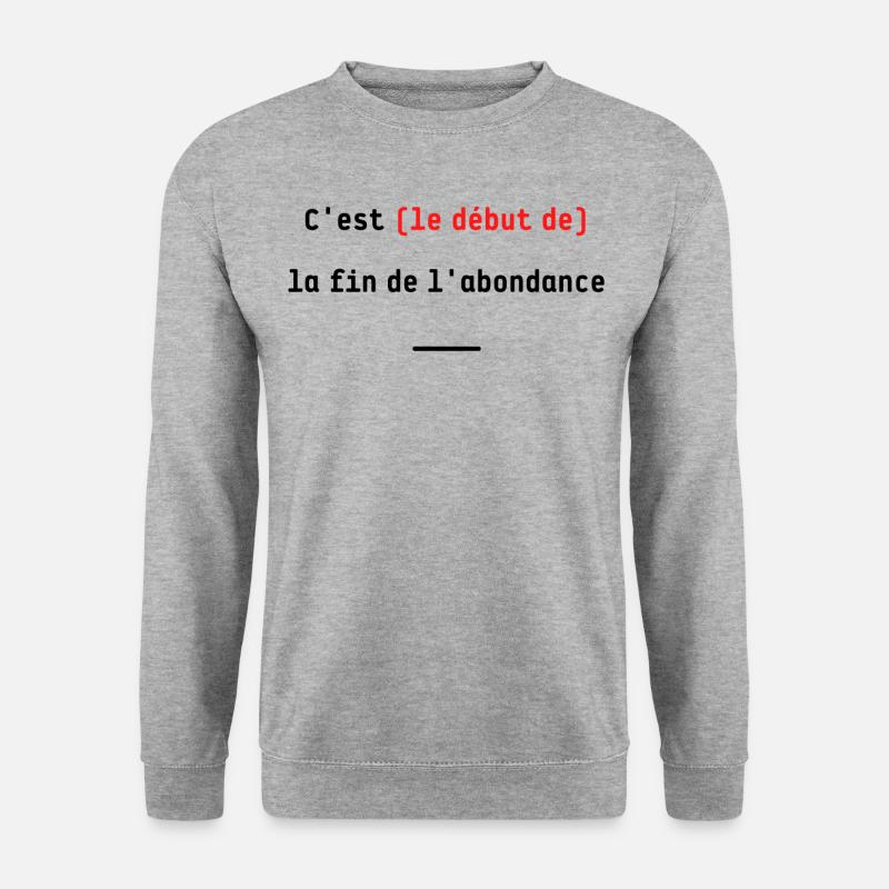 C'est (le début de) la fin de l'abondance - Sweat-shirt Unisexe - gris chiné