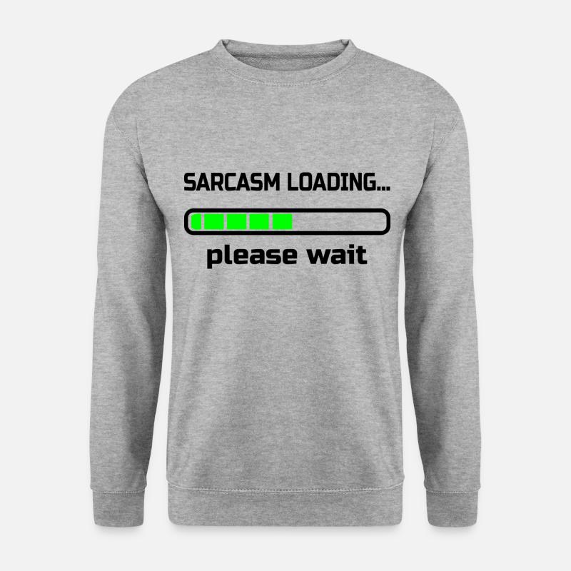 sarcasm loading… please wait. Humour - Sweat-shirt Unisexe - gris chiné