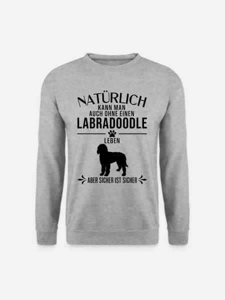Labradoodle - Natürlich kann man auch ohne... - Unisex Pullover - Weißgrau meliert