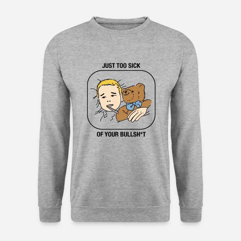 Lustige Sprüche Humor Sick of your - Unisex Pullover - Weißgrau meliert