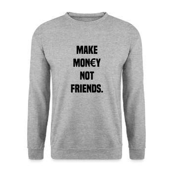 MAKE MONEY NOT FRIENDS SARCASTIC CAPITALISM - Unisex Sweatshirt - salt & pepper - Front - Alina (178cm) & Michal (187cm)