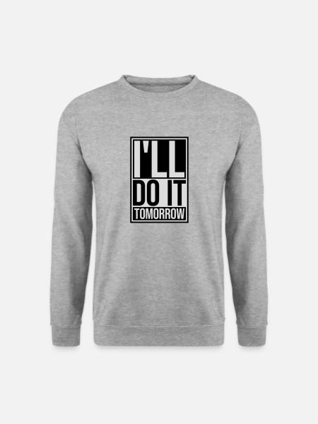do it tomorrow Zitat - Unisex Pullover - Weißgrau meliert