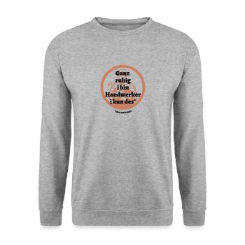 Ganz ruhig ... Handwerker - bayerischer Spruch - Unisex Pullover - Weißgrau meliert - Vorne - Alina (178cm) & Michal (187cm)