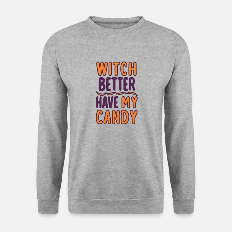 Witch Better Have My Candy - Unisex Sweatshirt - salt & pepper